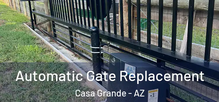 Automatic Gate Replacement Casa Grande - AZ