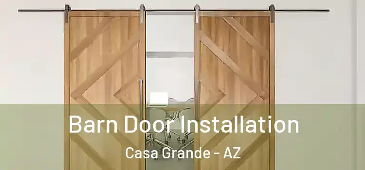 Barn Door Installation Casa Grande - AZ