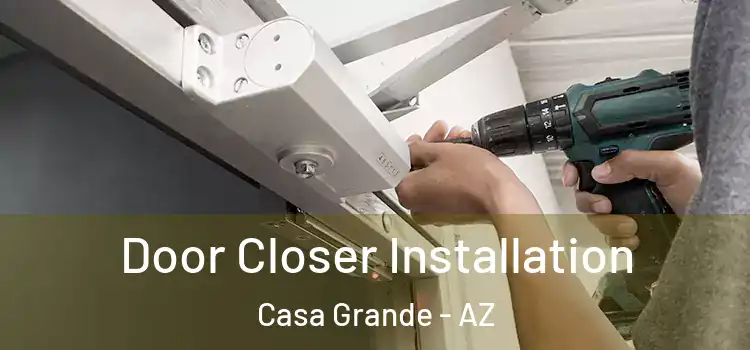 Door Closer Installation Casa Grande - AZ