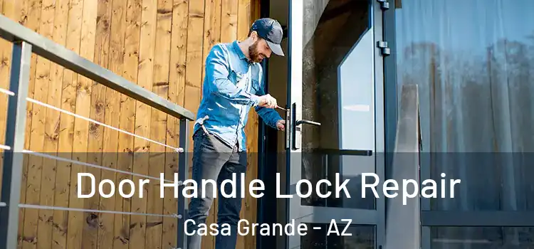 Door Handle Lock Repair Casa Grande - AZ