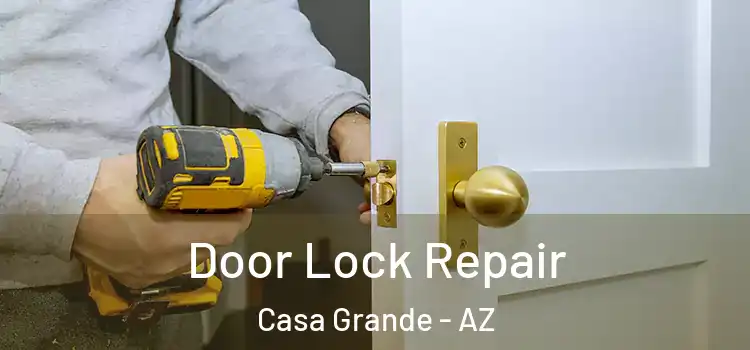 Door Lock Repair Casa Grande - AZ