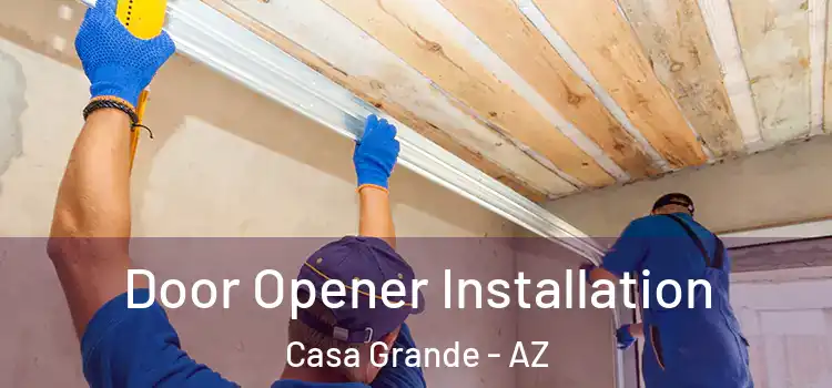 Door Opener Installation Casa Grande - AZ