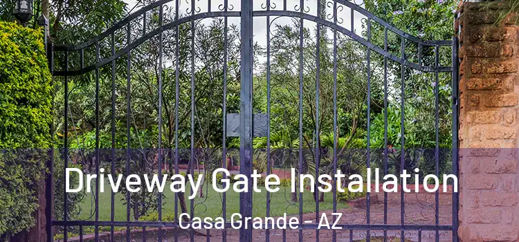 Driveway Gate Installation Casa Grande - AZ