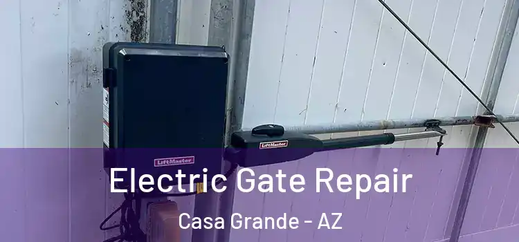 Electric Gate Repair Casa Grande - AZ