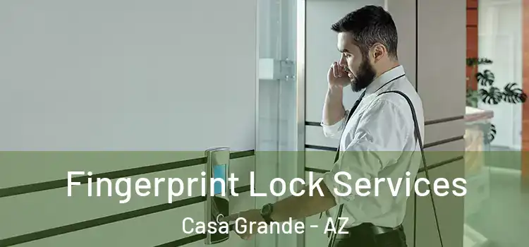 Fingerprint Lock Services Casa Grande - AZ