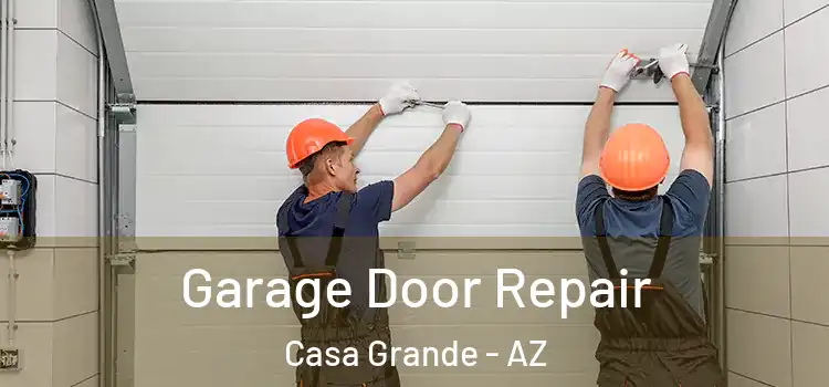  Garage Door Repair Casa Grande - AZ