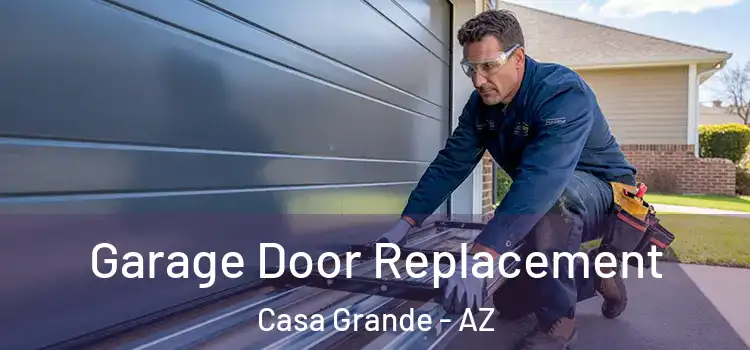  Garage Door Replacement Casa Grande - AZ