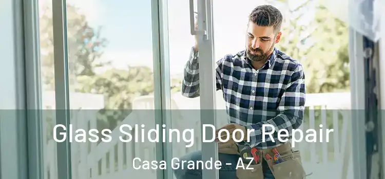  Glass Sliding Door Repair Casa Grande - AZ