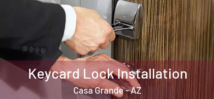 Keycard Lock Installation Casa Grande - AZ