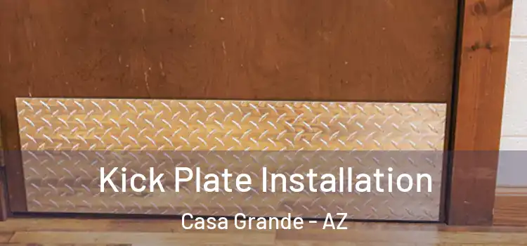 Kick Plate Installation Casa Grande - AZ