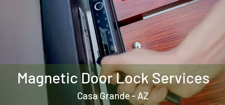 Magnetic Door Lock Services Casa Grande - AZ
