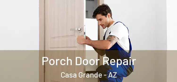  Porch Door Repair Casa Grande - AZ