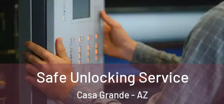 Safe Unlocking Service Casa Grande - AZ