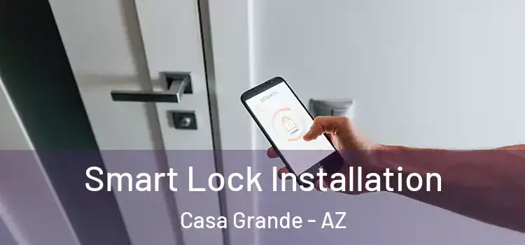 Smart Lock Installation Casa Grande - AZ